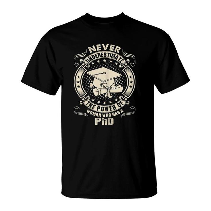 Never Underestimate Power Of A Woman Who Has A Phd T-Shirt