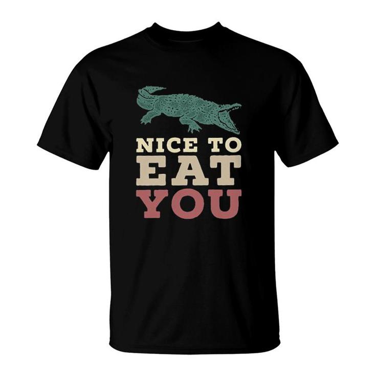 Nice To Eat You Funny Crocodile 2022 Trend T-Shirt