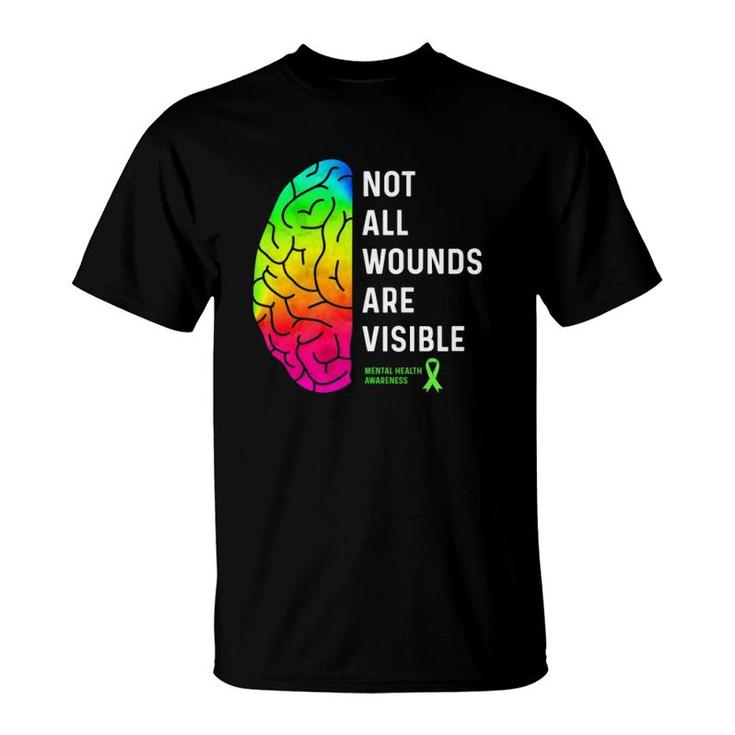 Not All Wounds Are Visible - Mental Health Awareness  T-Shirt