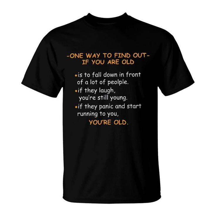 One Way To Find Out If You Are Old Funny Gift T-Shirt