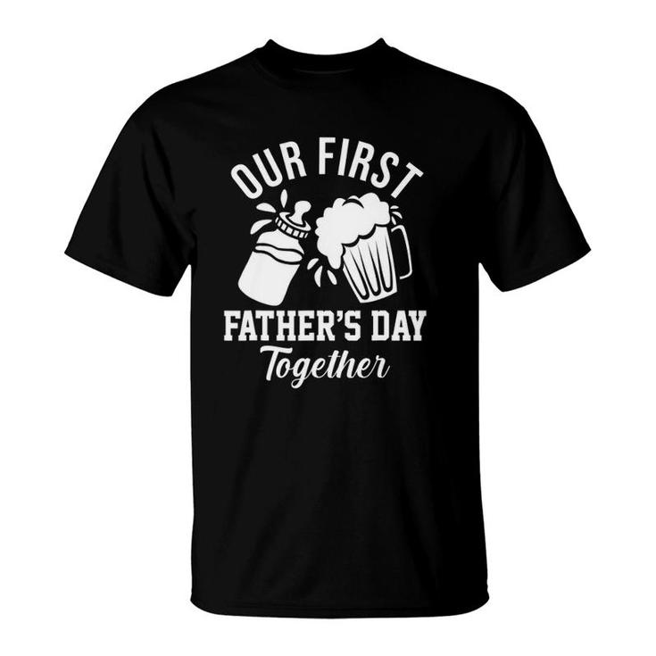Our First Fathers Day Together Funny New Dad Gift T-Shirt