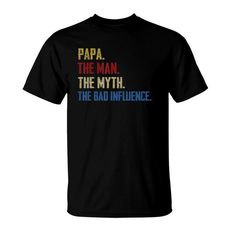 Papa Man Myth The Bad Influence Fathers Day Grandpa T-Shirt