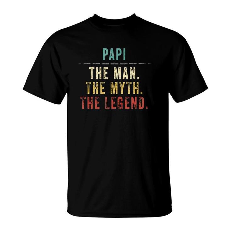 Papi Man Myth Legend Gift Father's Day T-Shirt Papi Man Myth Legend Gift Father's Day T-Shirt