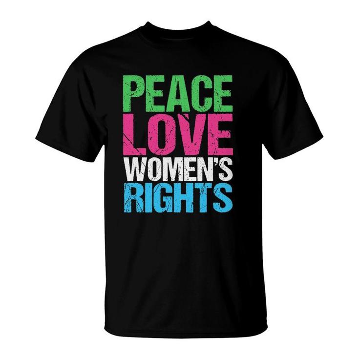 Peace Love Womens Rights Feminist T-Shirt