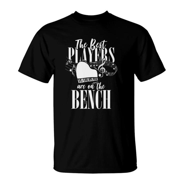 Pianist - The Best Players Are On The Bench - Piano T-Shirt
