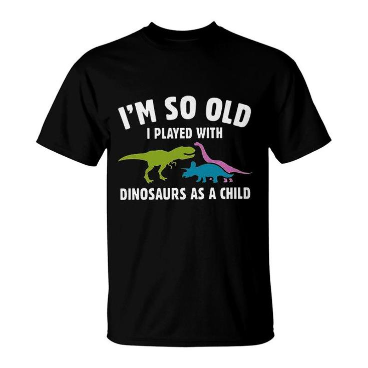 Played With Dinosaurs As A Child 2022 Trend T-Shirt