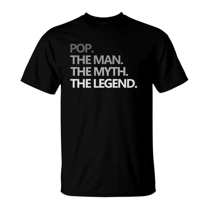 Pop The Man Myth Legend Fathers Day Gift Funny T-Shirt