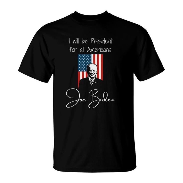 President For Americans Biden Inaugural Address 2021 Quote T-Shirt