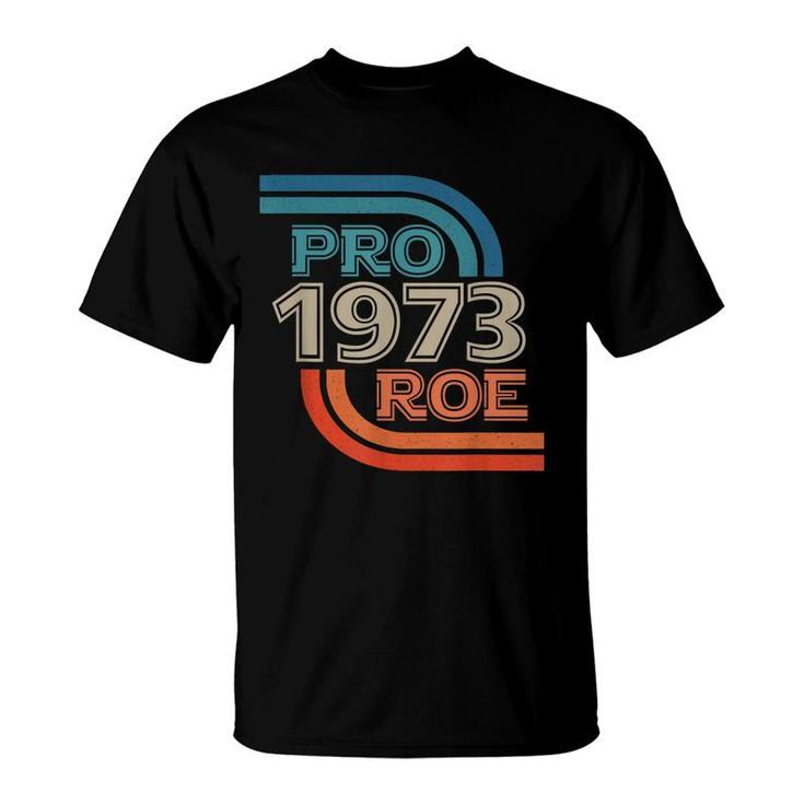 Pro Roe 1973 Roe Vs Wade Pro Choice Womens Rights Retro  T-Shirt