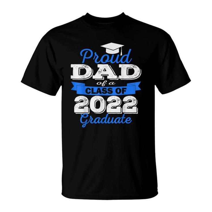 Proud Dad Of 2022 Graduate Class 2022 Graduation Family  T-Shirt