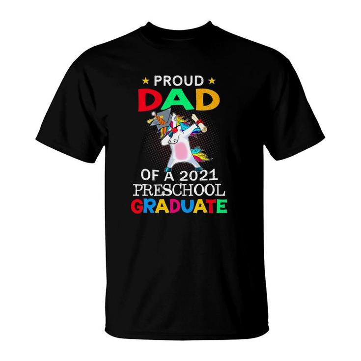 Proud Dad Of A 2021 Preschool Graduate Unicorn Dab Gift T-Shirt