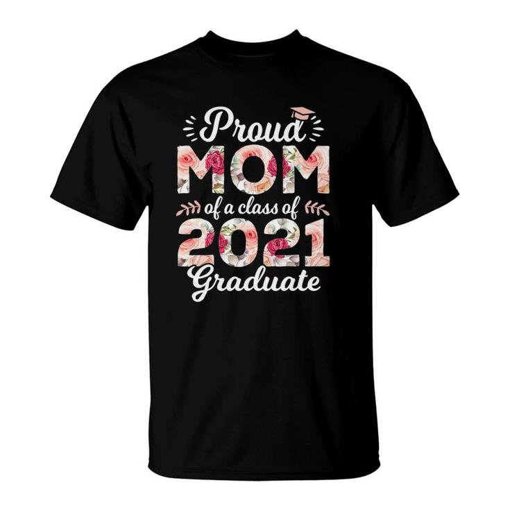 Proud Mom Of Class Of 2021 Graduate Senior 21 Floral T-Shirt
