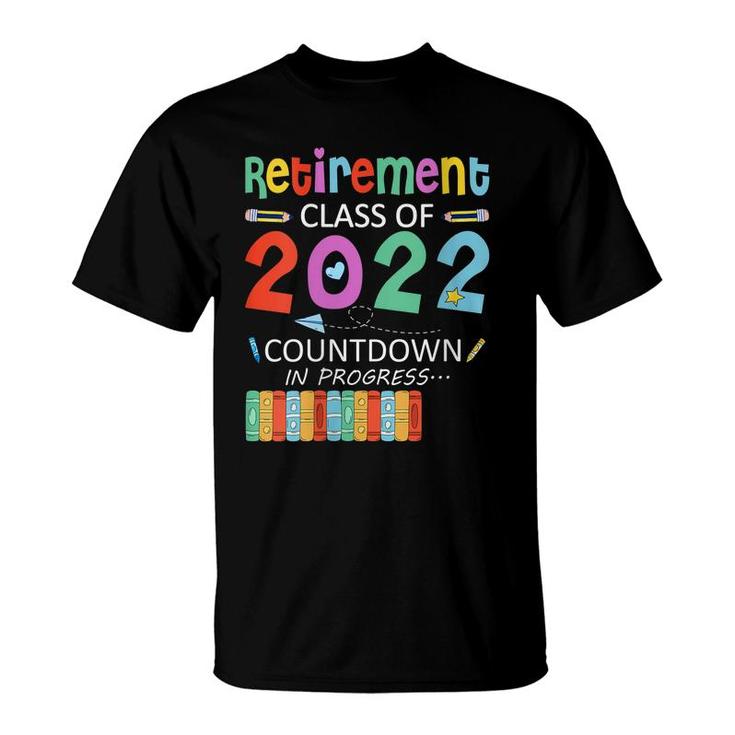 Retirement Class Of 2022 Countdown In Progress  T-Shirt
