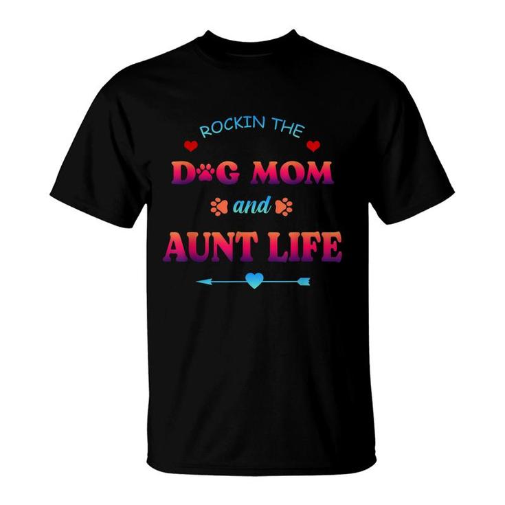 Rockin The Dog Mom And Aunt Life Mama Niece Mothers Day  T-Shirt