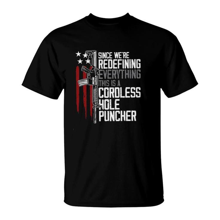 Since We Are Redefining Everything This Is A Cordless Hole Puncher 2022 Style T-Shirt
