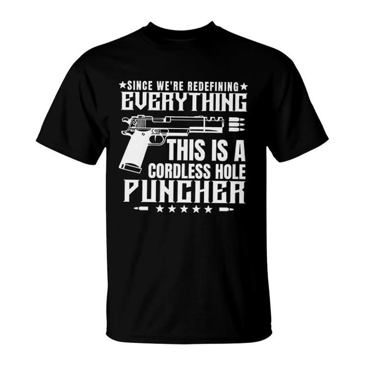 Since We Are Redefining Everything This Is A Cordless Hole Puncher Design 2022 Gift T-Shirt