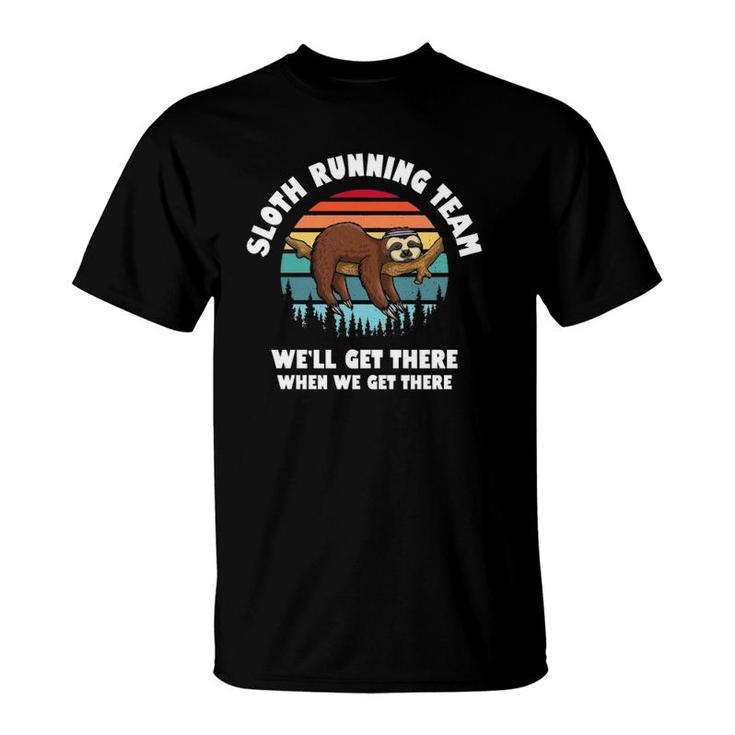 Sloth Running Team Well Get There When We Get There T-Shirt