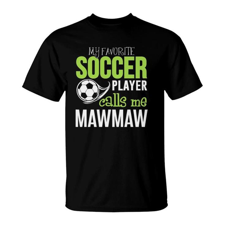 Soccer Mawmaw - My Favorite Player Calls Me T-Shirt