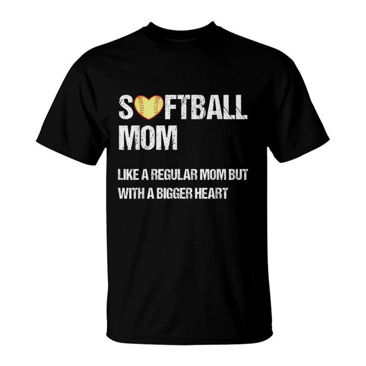 Softball Mom Like Regular Mom But With Bigger Heart Mothers  T-Shirt