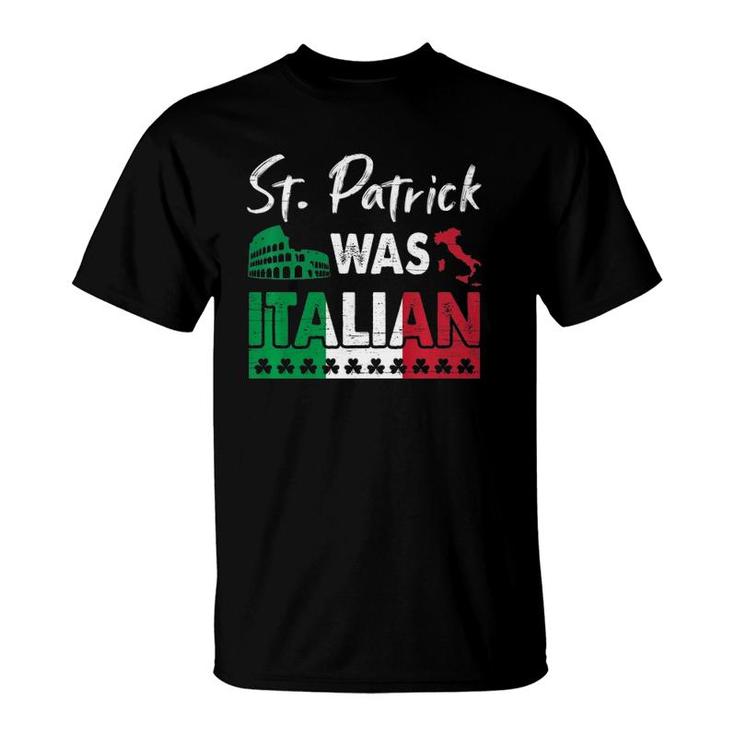 St Patrick Was Italian St Patricks Day Shamrock Italy Flag T-Shirt