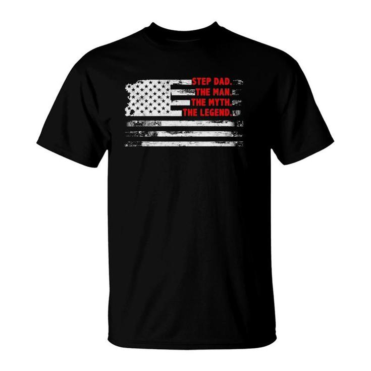 Step Dad The Man Myth Legend American Usa Flag Fathers Day T-Shirt
