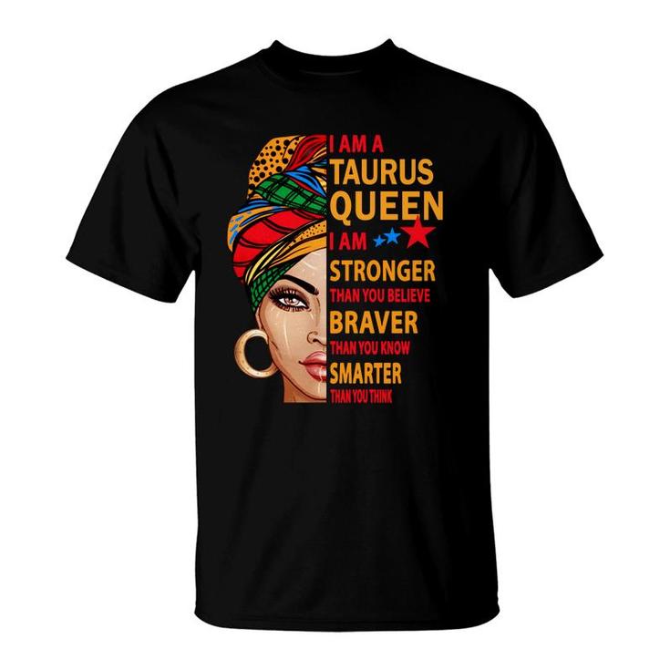 Taurus Queen I Am Stronger Birthday Gift For Taurus Zodiac T-Shirt