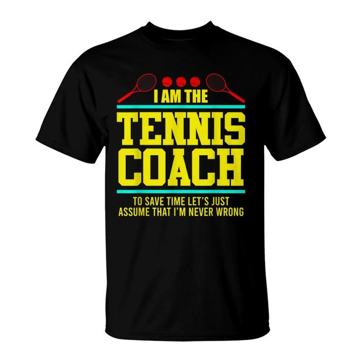Tennis Trainer Tennis Coach I M The Coach  T-Shirt