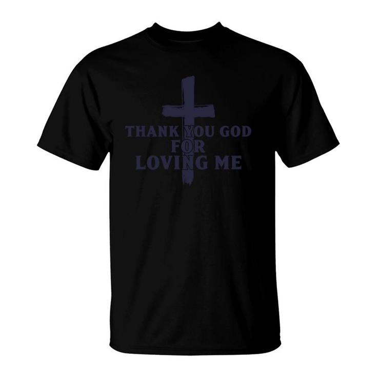 Thank You God For Loving Me Religious Christianity T-Shirt