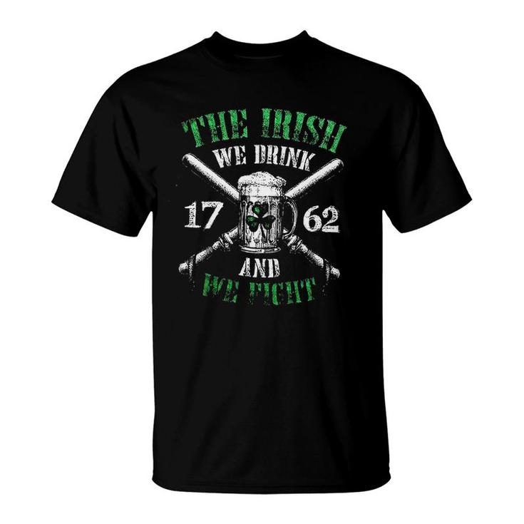 The Irish We Drink And Fight St Patrick Day Awesome 2022 Gift	 T-Shirt