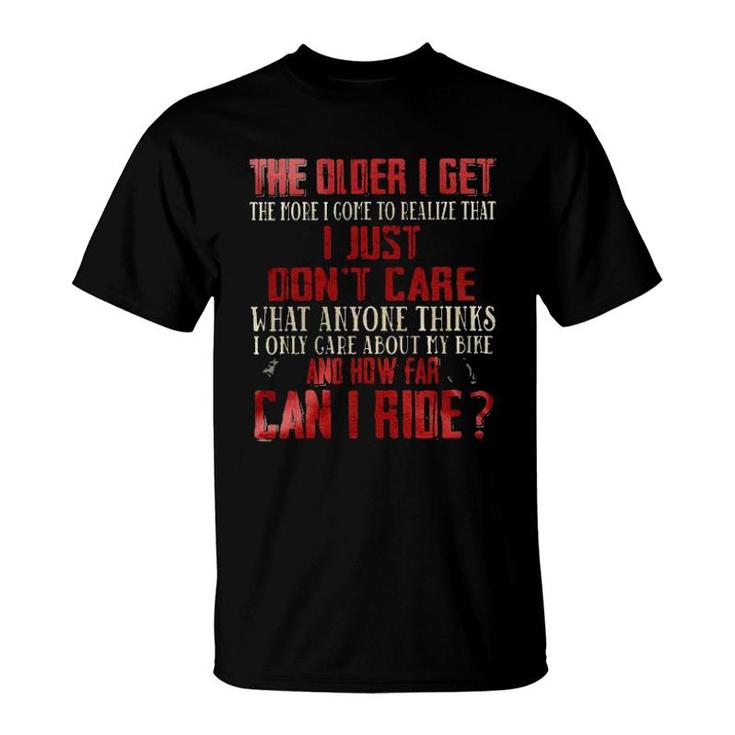 The Older I Get The People I Come To Realize That I Just Dont Care 2022 Trend T-Shirt