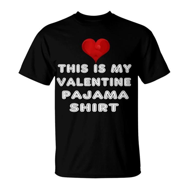 This Is My Valentine Pajama  Heart For Adult Kids T-Shirt