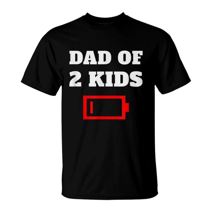 Tired Dad Of 2 Kids Father With Two Children Low Battery Fun  T-Shirt