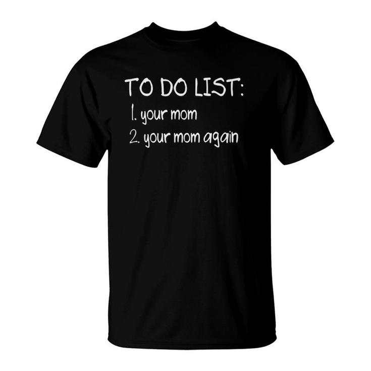 To Do List Your Mom Funny Dirty Adult Humor Joke T-Shirt
