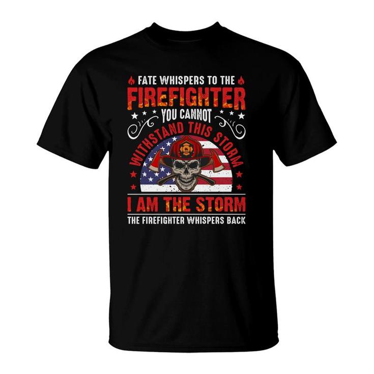 To The Firefighter I Am The Storm Funny Job Gift T-Shirt