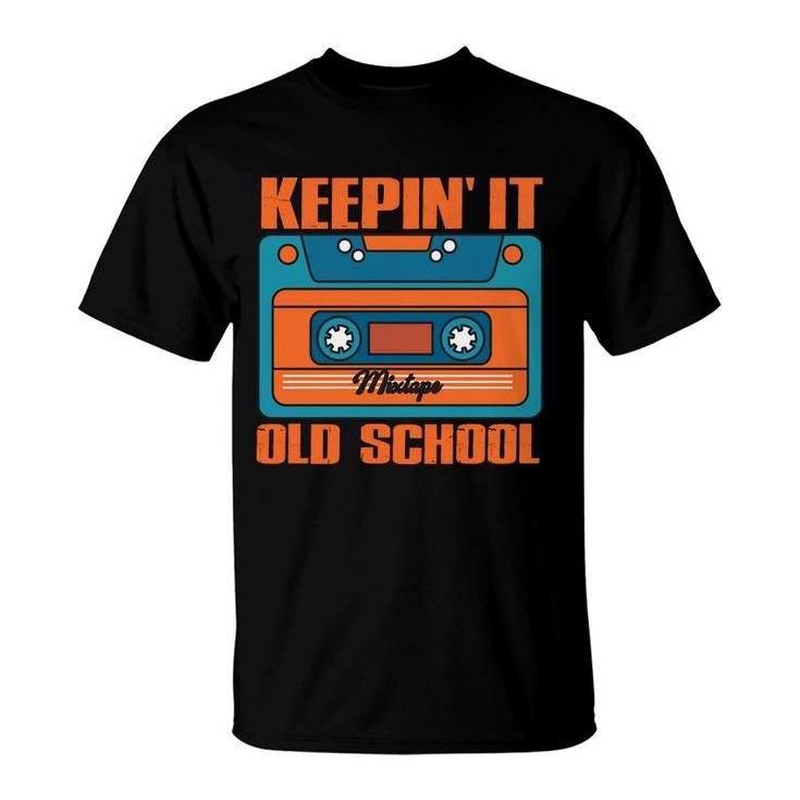 Vintage 80S 90S Keeping It Old School Hip Hop Music Mixtape T-Shirt