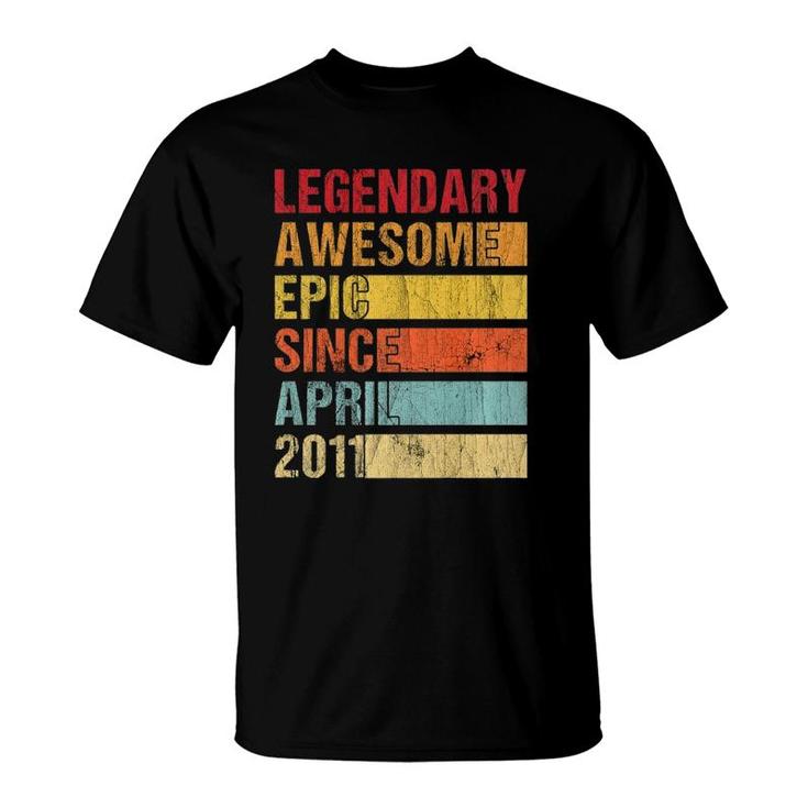 Vintage Legendary Awesome Epic Since April 2011 Birthday  T-Shirt