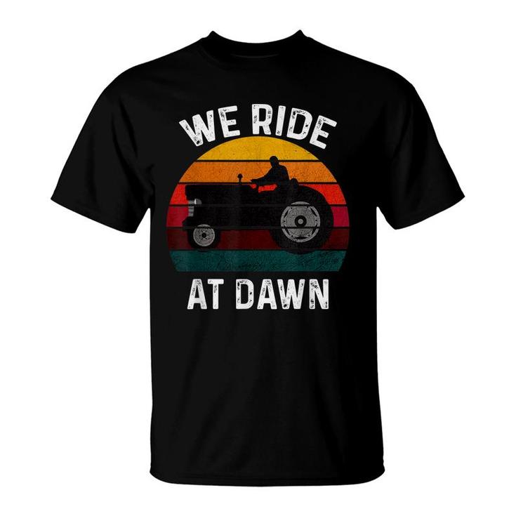 We Ride At Dawn Lawn Mower Lawn Mowing Dad Yard Work For Men  T-Shirt