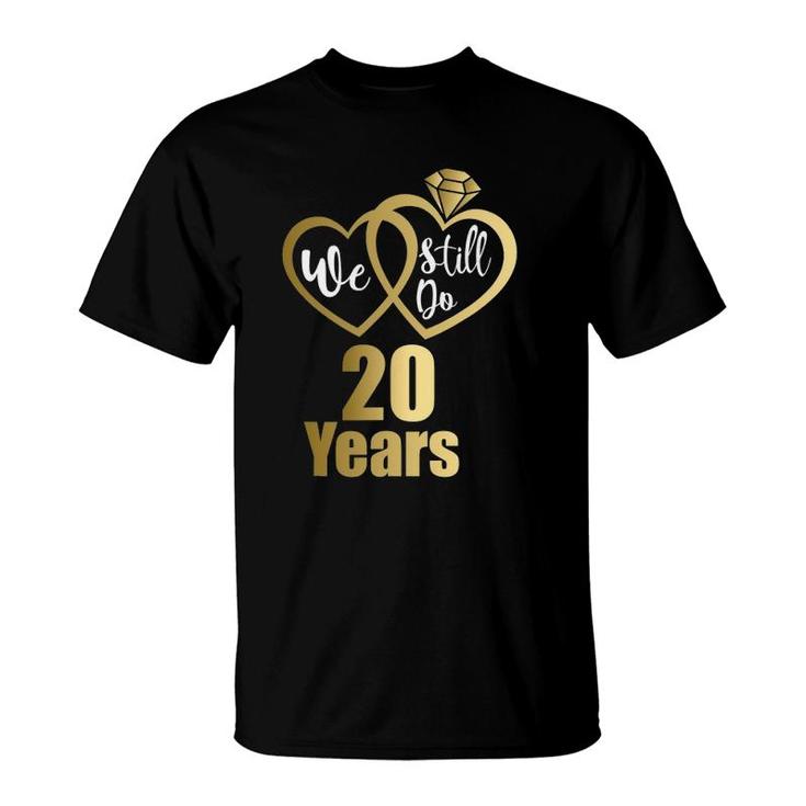 We Still Do 20 Years 2002 20Th Wedding Anniversary T-Shirt