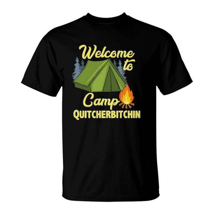 Welcome To Camp Quitcherbitchin Tent Trees Campfire T-Shirt