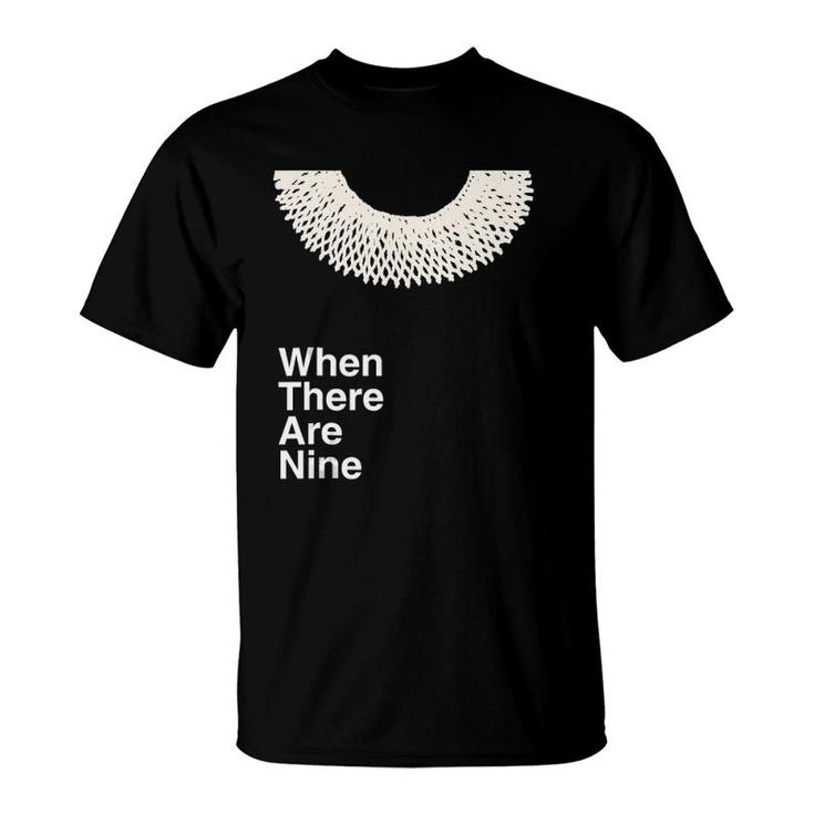 When There Are Nine Ruth Bader Ginsburg Feminist Rbg Dissent  T-Shirt