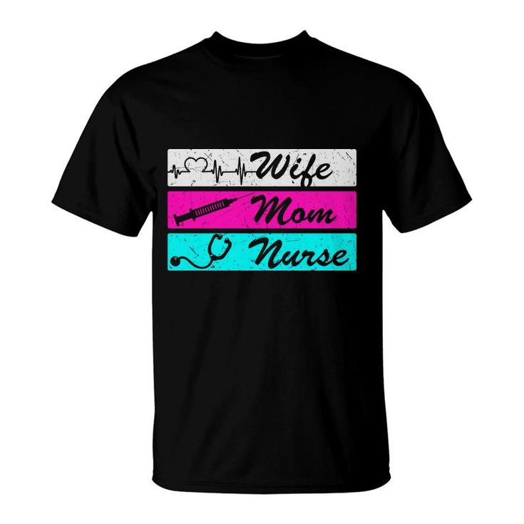 Wife Mom Nurse Graphics Is Three Different New 2022 T-Shirt