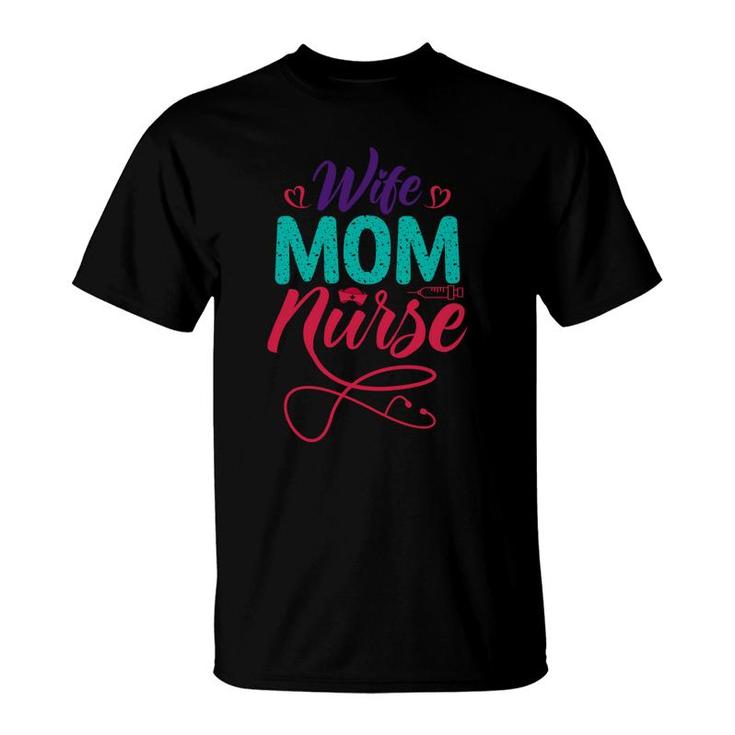 Wife Mom Nurses Day Original Colors And Font 2022 T-Shirt