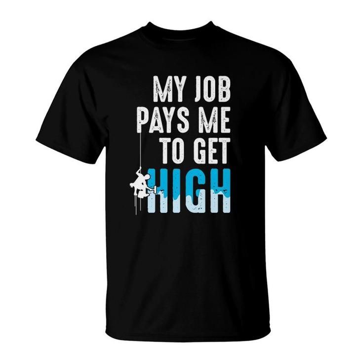 Window Washer Cleaner - My Job Pays Me To Get High T-Shirt