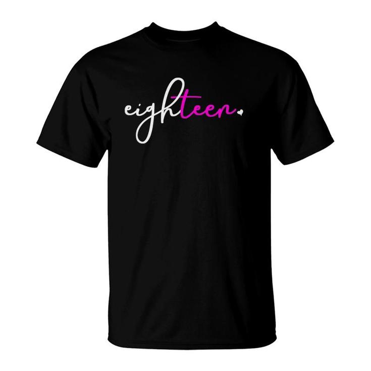 Womens 18Th Birthday Gifts For Teen Girls 18 Years Old Eighteen Pink T-Shirt