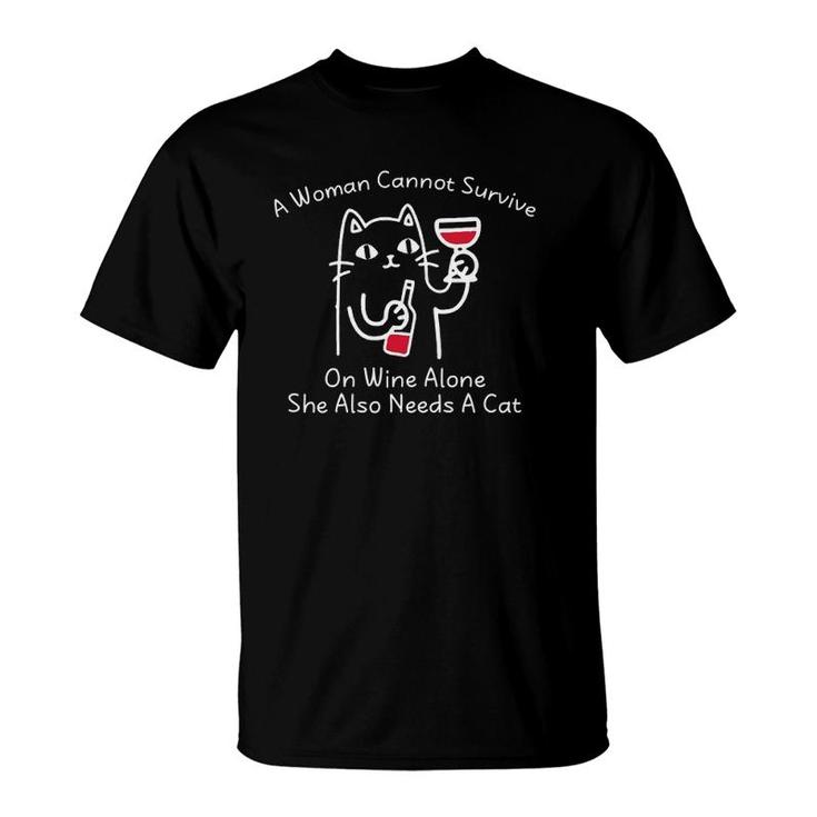 Womens A Woman Cannot Survive On Wine Alone She Also Needs A Cat T-Shirt