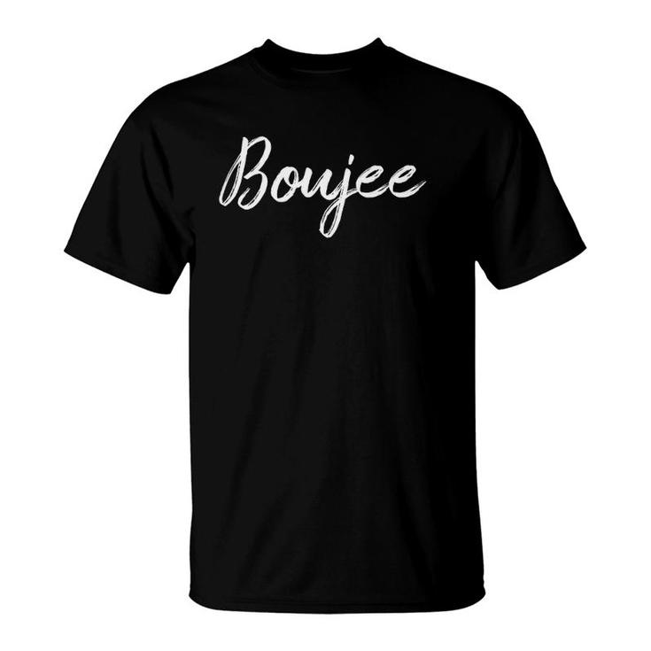 Womens Boujee White Text Gift T-Shirt