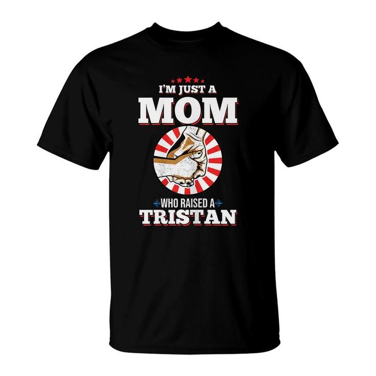 Womens Im Just A Mom Who Raised A Tristan  Name Tristans  T-Shirt