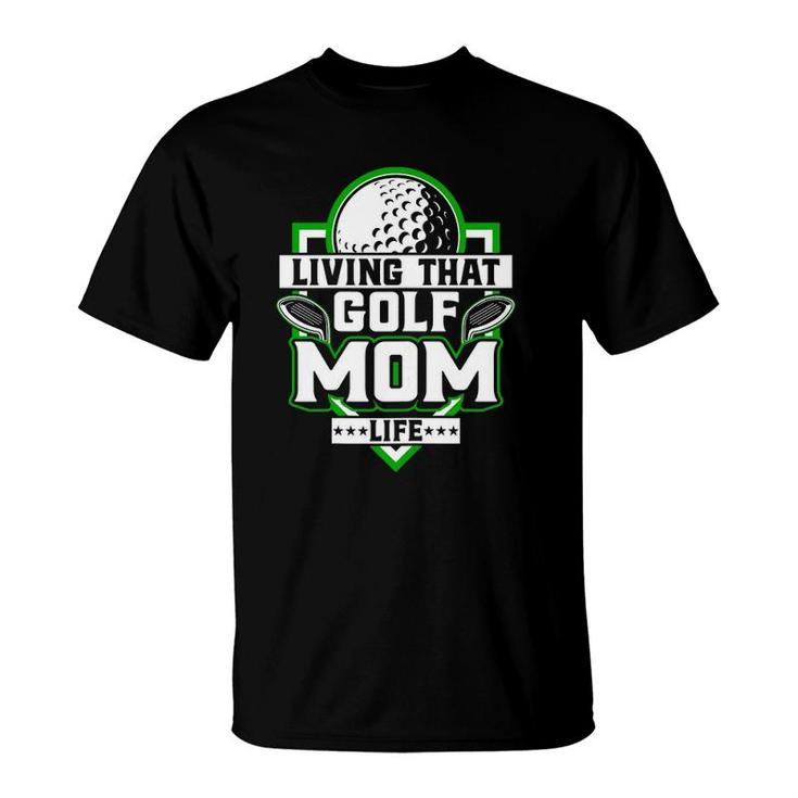 Womens Living That Golf Mom Life - Golfer Golfing Golf Lover Mother T-Shirt