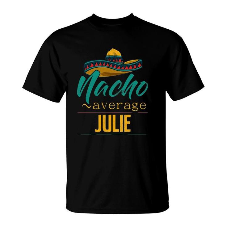 Womens Nacho Average Julie Gift Funny Cinco De Mayo Sombrero T-Shirt