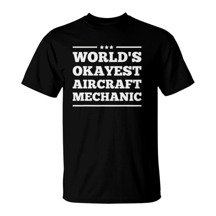Worlds Okayest Aircraft Mechanic Aviation Airplane Men Women T-Shirt